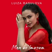 Фото песни Men bo’lmasam от Luiza Rasulova