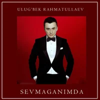 Фото песни Sevmaganimda от Ulug'bek Rahmatullayev