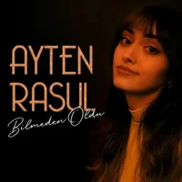 Фото песни Bilmeden Oldu от AYTEN RASUL