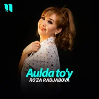 Фото песни Aulda to'y от Ro'za Radjabova