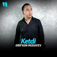Фото песни Ketdi от Orifxon Musayev