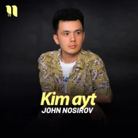 Фото песни Kim ayt от John Nosirov