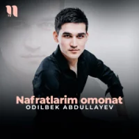Фото песни Nafratlarim omonat от Odilbek Abdullayev