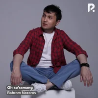 Фото песни Oh so'ramang от Bahrom Nazarov