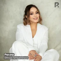 Фото песни Pap-pap от Dilnoza Ismiyaminova