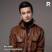 Фото песни Sev mani от Xayrulla Duschanov