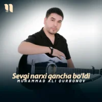 Фото песни Sevgi narxi qancha bo'ldi от Muhammad Ali Qurbonov