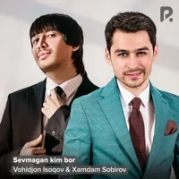Фото песни Sevmagan Kim bor от Xamdam Sobirov, Vohidjon Isoqov