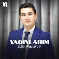 Фото песни Yaqinlarim от Eziz Nazarov
