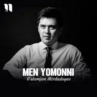 Фото песни Men yomonni от G'ulomjon Mirdadoyev