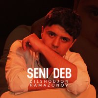Dilshodjon Ramazonov — Seni deb