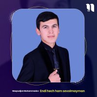 Maqsudjon Muhammadov — Endi hech ham sevolmayman