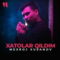 Mexroj Xusanov — Xatolar qildim