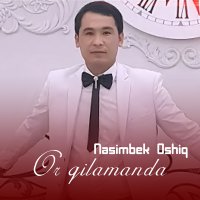 Nasimbek Oshiq — Zor qilamanda
