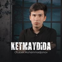 Otabek Muhammadjonov — Ketmaydida
