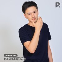 Shohruh Ibragimov — Imkon ber