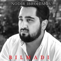 Nodir Ibrohimov — Bilmadi
