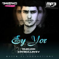 Olimjon Gaybullayev — Ey Yor