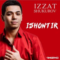 Izzat Shukurov — Ishontir