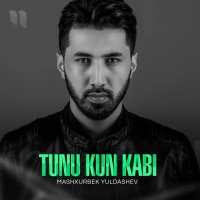 Mashxurbek Yuldashev — Tunu Kun Kabi