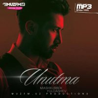Mashxurbek Yuldashev — Unutma
