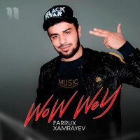 Farrux Xamrayev — Wow Wey