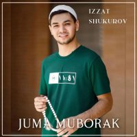 Izzat Shukurov — Juma muborak