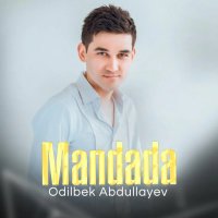 Odilbek Abdullayev — Mandada