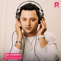 Sharof Muqimov — Xayr Maktabim