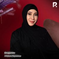 Dildora Niyozova - Onajonim Dildora Niyozova - Onajonim