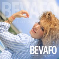 Gavhar Ziyayeva — Bevafo