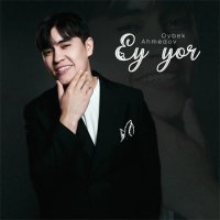 Oybek Ahmedov — Ey yor