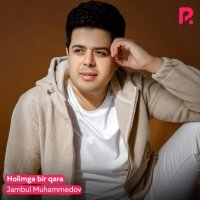 Jambul Muhammedov — Holimga bir qara