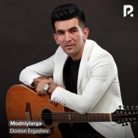Doston Ergashev — Modniylarga
