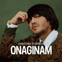Xamdam Sobirov — Onaginam