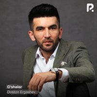 Doston Ergashev — O’shalar