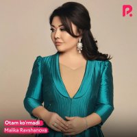 Malika Ravshanova — Otam ko’rmadi