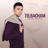 Shoxruz Abadiya — Telbacham mani