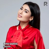 Dilorom — Bahor qaytmas