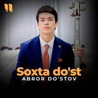 Abror Dostov — Soxta do'st