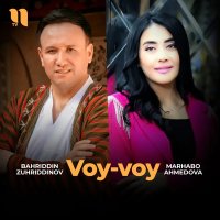 Bahriddin Zuhriddinov, Marxabo Ahmedova — Voy-voy