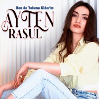 AYTEN RASUL — Bende Yoluma Giderim