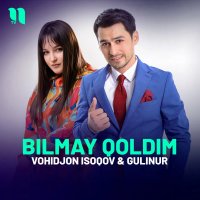 Gulinur, Vohidjon Isoqov — Bilmay qoldim