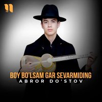Abror Dostov — Boy bo'lsam gar sevarmiding