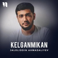 Jaloliddin Ahmadaliyev — Kelganmikan (Premyera)