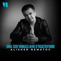 Alisher Nematov — Ona sog'inmaslikni o'rgatayinmi