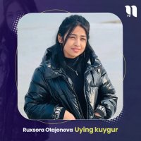 Ruxsora Otajonova — Uying kuygur