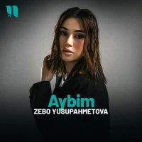 Zebo Yusupahmetova — Aybim