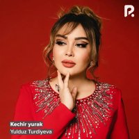 Yulduz Turdiyeva — Kechir yurak