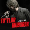 Uzmir - To'ylar muborak mp3